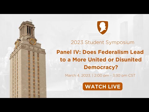 Panel IV: Does Federalism Lead to a More United or Disunited Democracy?