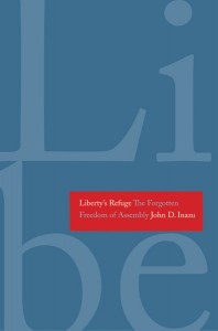 Forgotten No More. A Review of Liberty's Refuge: The Forgotten Freedom of Assembly