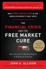 The Financial Crisis and the Free Market Cure John Allison