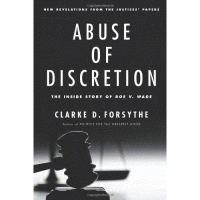 Abuse of Discretion: The Inside Story of Roe v. Wade